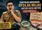Kota Metro Dapat Suntikan Rp24,66 Miliar dari Pusat, Pemkot Diminta Buktikan Dampaknya untuk Rakyat